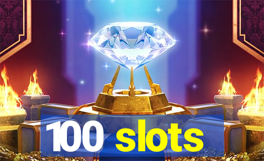 100 slots