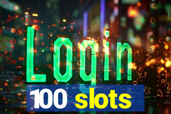 100 slots