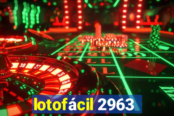 lotofácil 2963