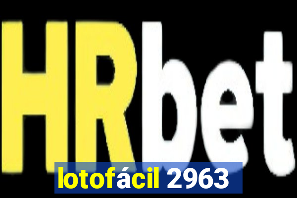 lotofácil 2963