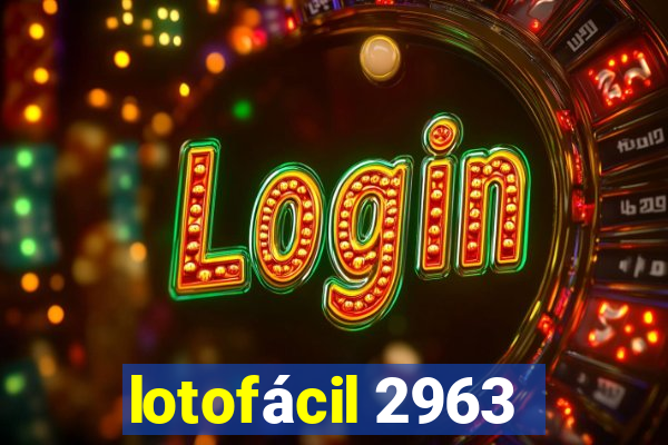 lotofácil 2963