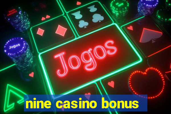 nine casino bonus