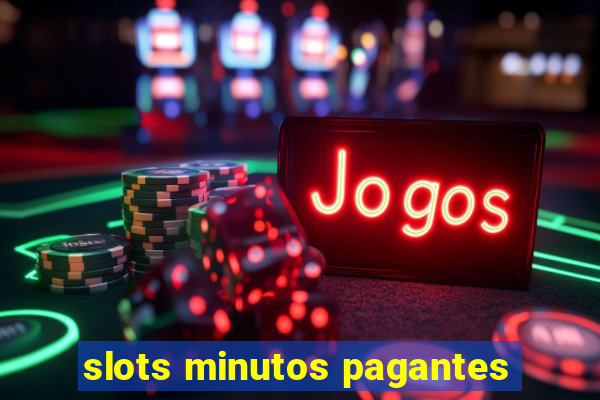 slots minutos pagantes