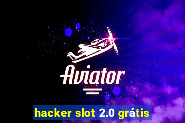 hacker slot 2.0 grátis