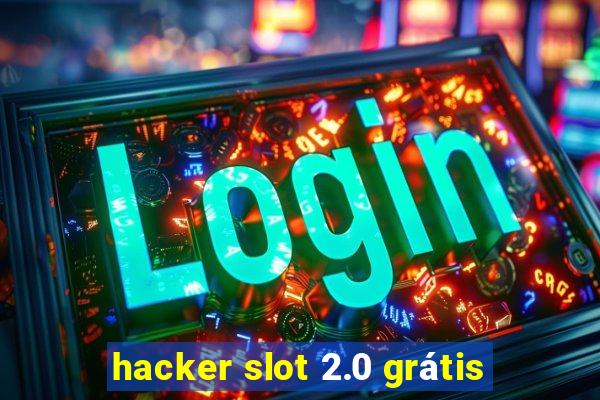 hacker slot 2.0 grátis