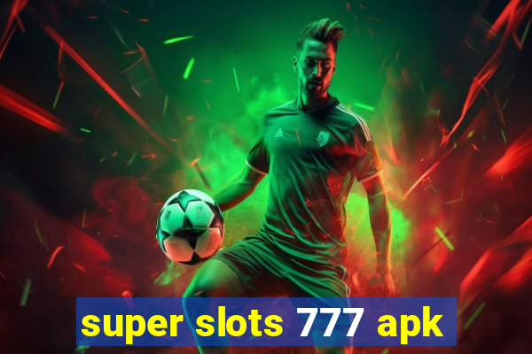 super slots 777 apk