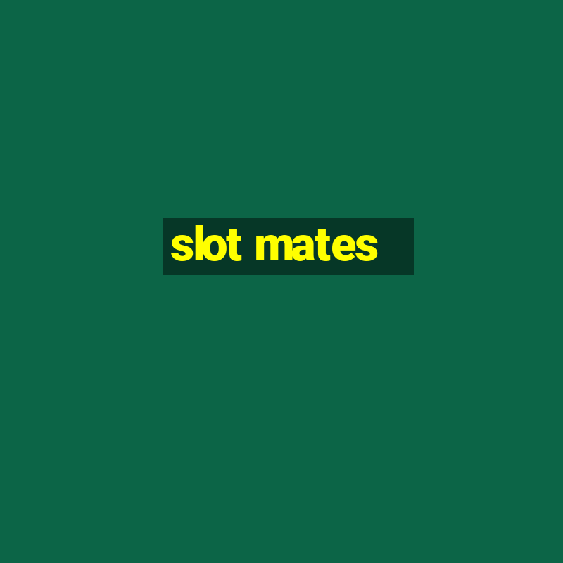 slot mates