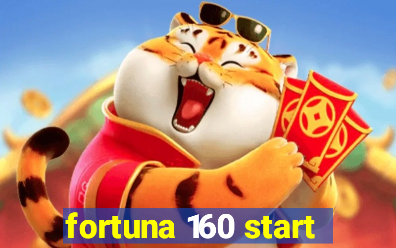 fortuna 160 start