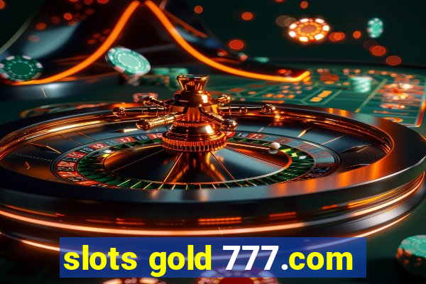 slots gold 777.com