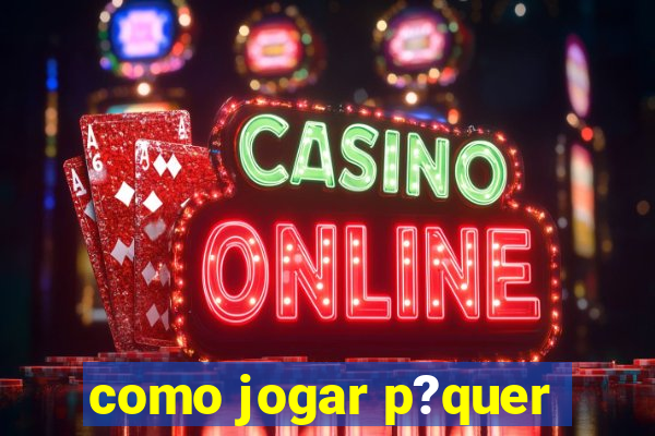 como jogar p?quer