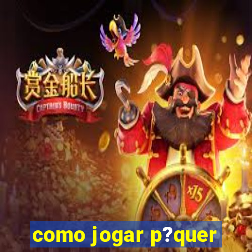 como jogar p?quer