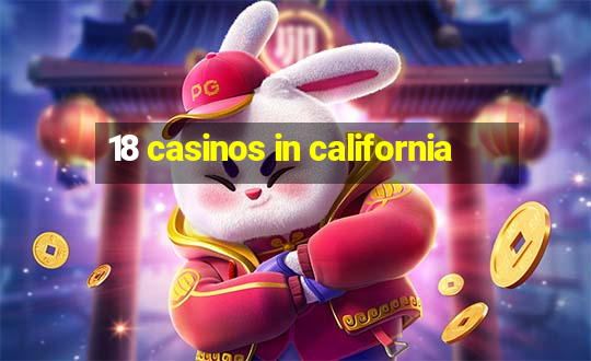 18 casinos in california