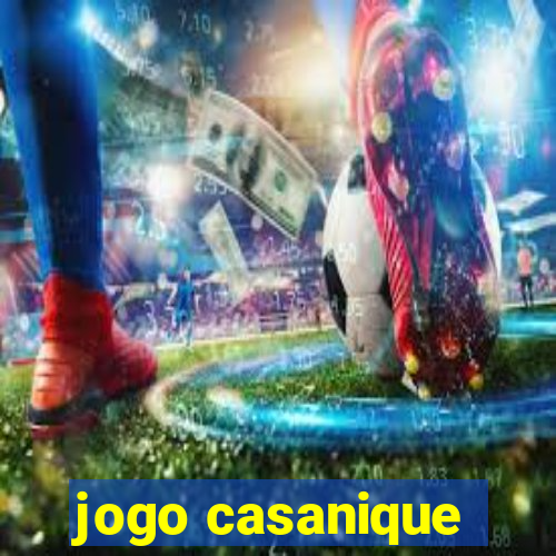 jogo casanique