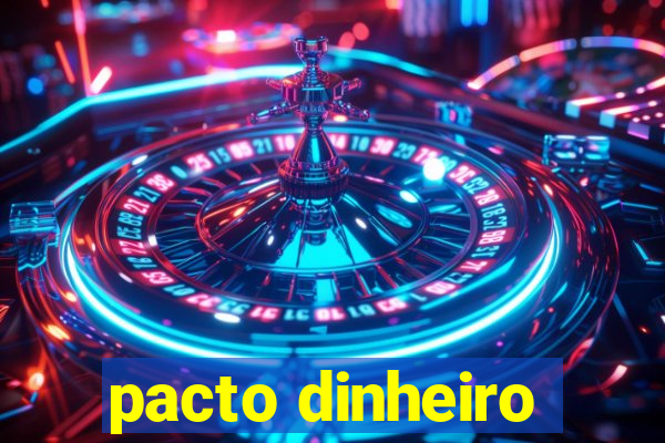 pacto dinheiro