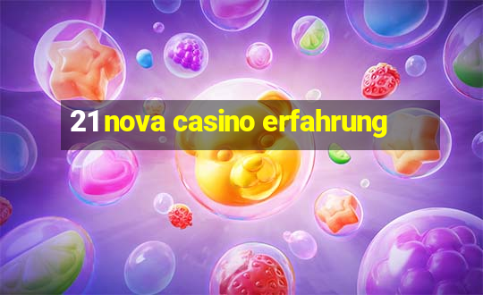 21 nova casino erfahrung