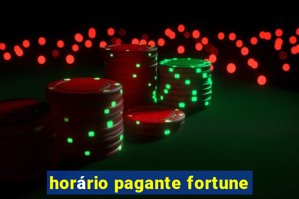 horário pagante fortune