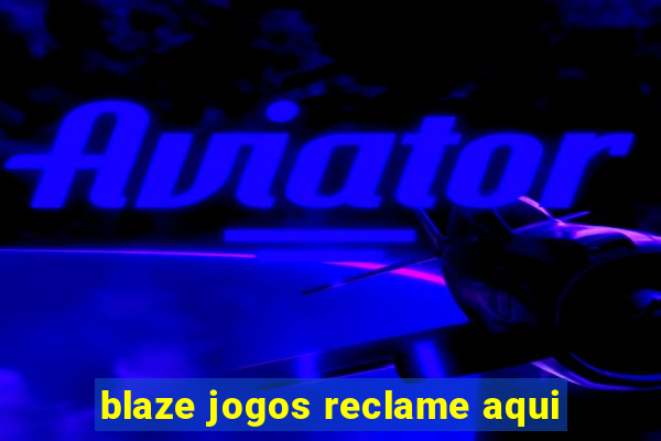 blaze jogos reclame aqui