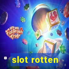 slot rotten