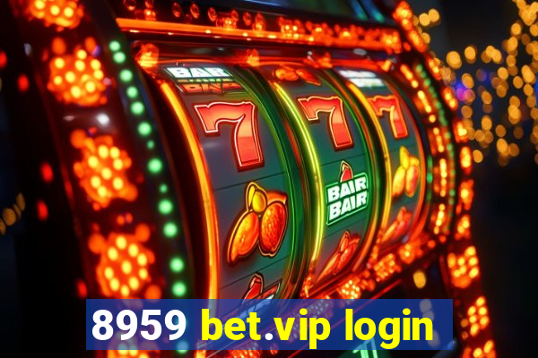 8959 bet.vip login