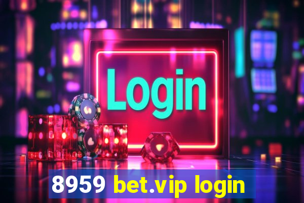 8959 bet.vip login