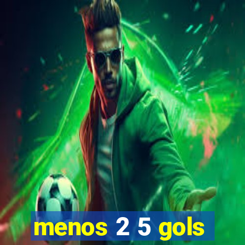 menos 2 5 gols