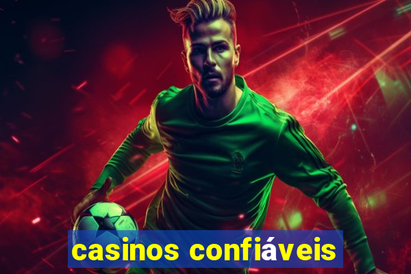 casinos confiáveis