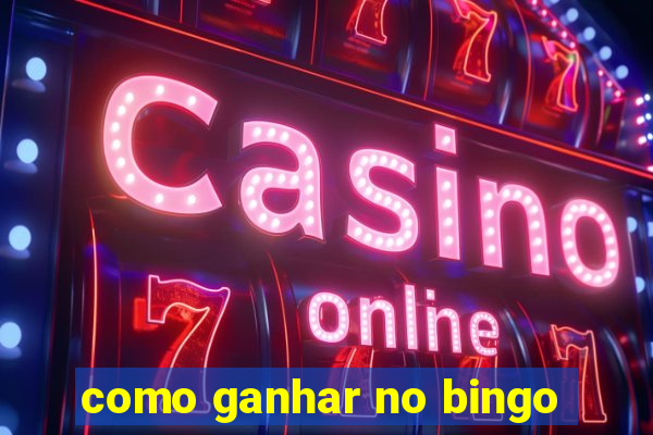 como ganhar no bingo