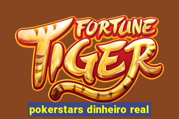 pokerstars dinheiro real