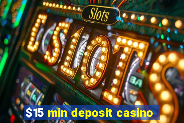 $15 min deposit casino