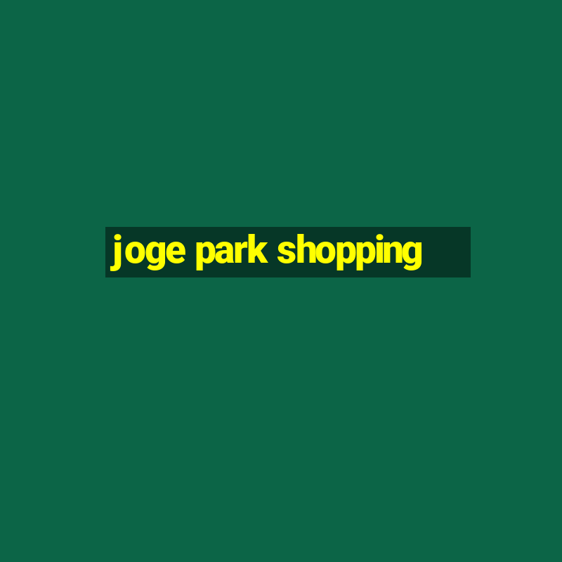 joge park shopping