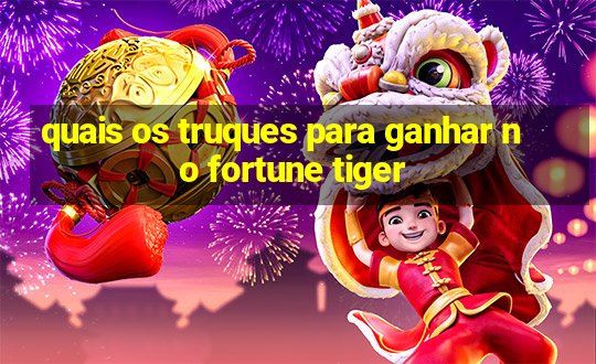 quais os truques para ganhar no fortune tiger