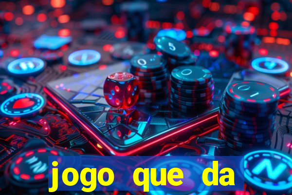 jogo que da dinheiro de verdade gratis