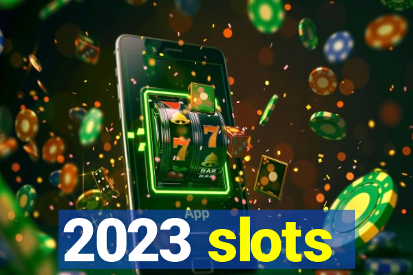 2023 slots