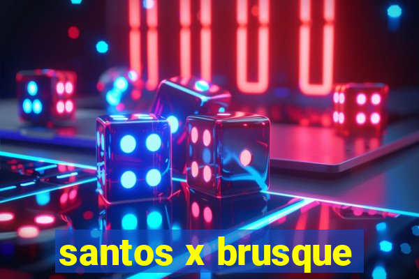 santos x brusque