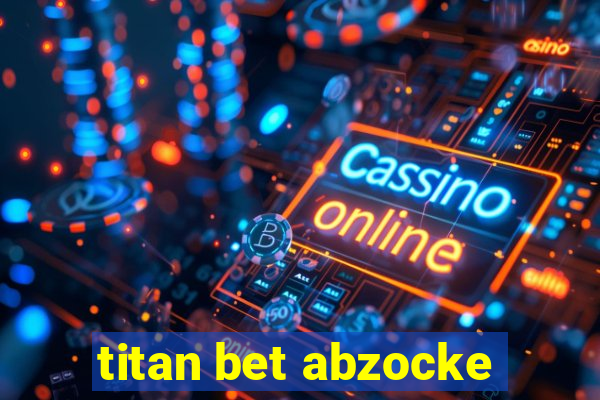 titan bet abzocke