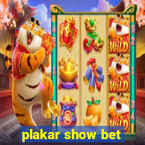 plakar show bet