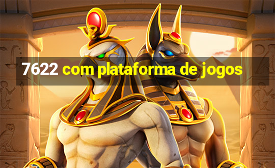 7622 com plataforma de jogos