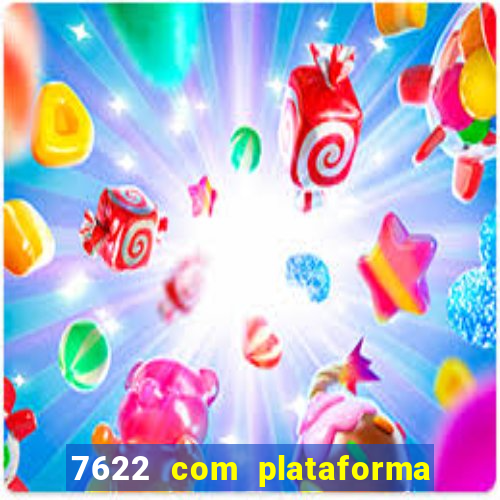 7622 com plataforma de jogos