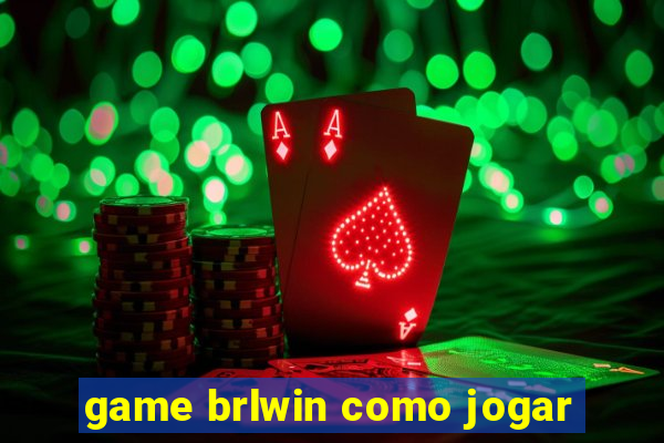 game brlwin como jogar