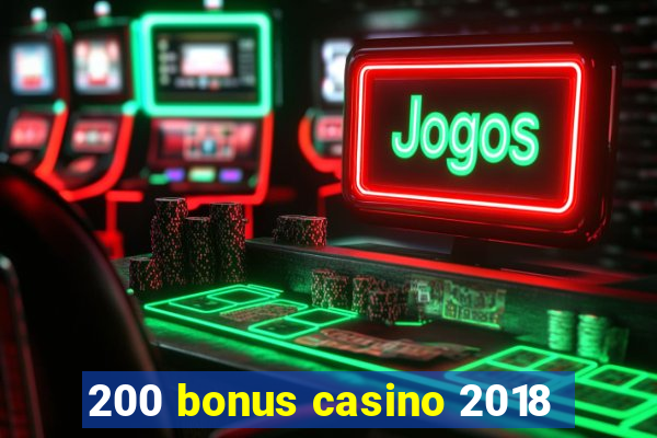 200 bonus casino 2018