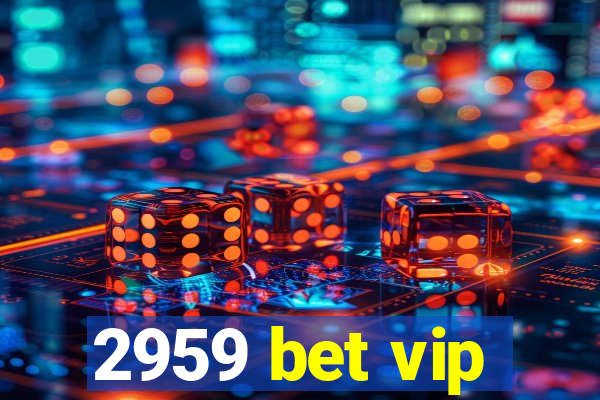 2959 bet vip