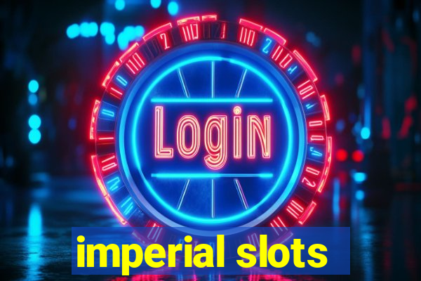 imperial slots