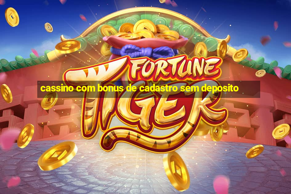 cassino com bonus de cadastro sem deposito