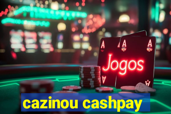 cazinou cashpay