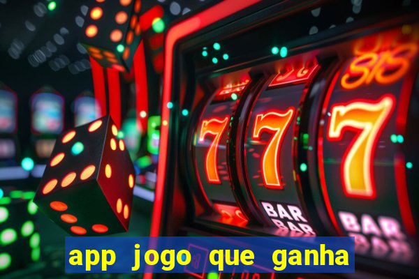 app jogo que ganha dinheiro de verdade