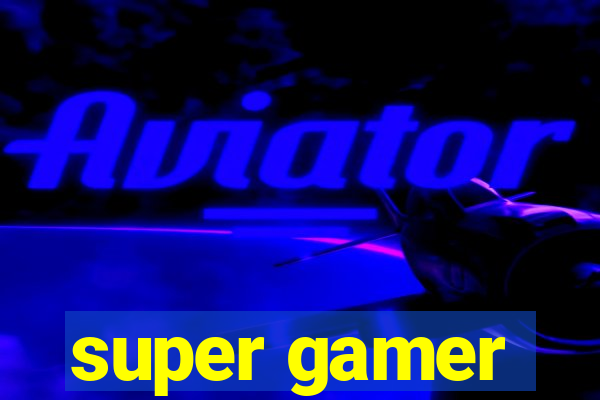 super gamer