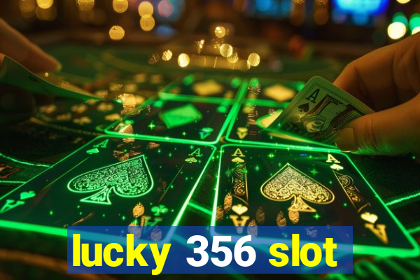 lucky 356 slot