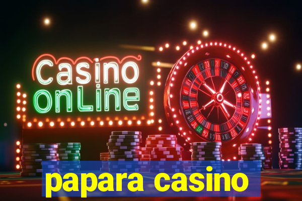 papara casino