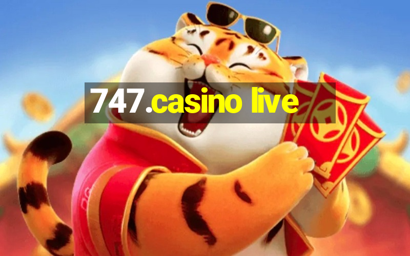 747.casino live