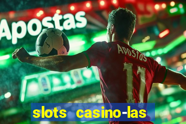 slots casino-las vegas slots